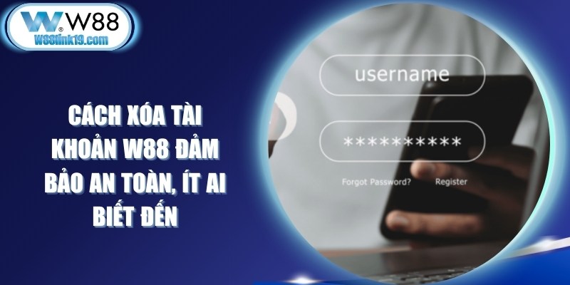 Cách Xóa Tài Khoản W88
