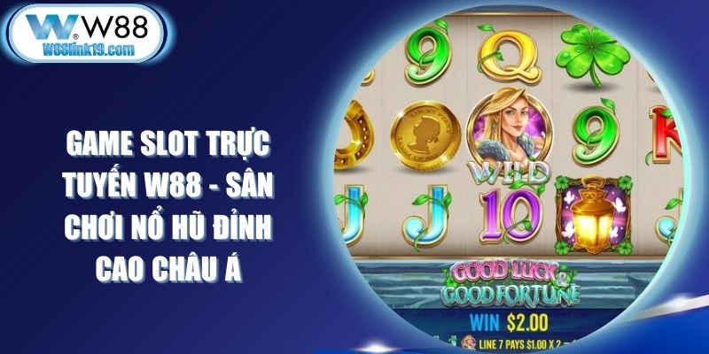 Game Slot Trực Tuyến W88