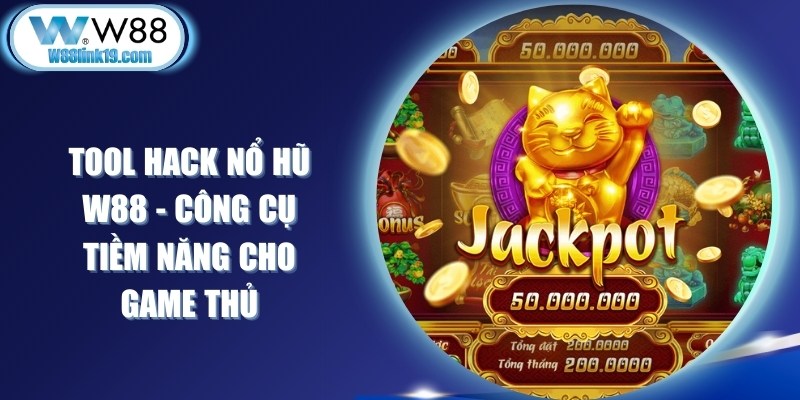 Tool Hack Nổ Hũ W88